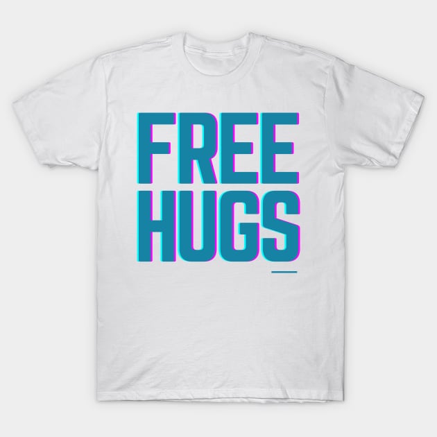 Free Hugs - Inspirational & Motivational Gear - Great Extrovert Gifts T-Shirt by QUENSLEY SHOP